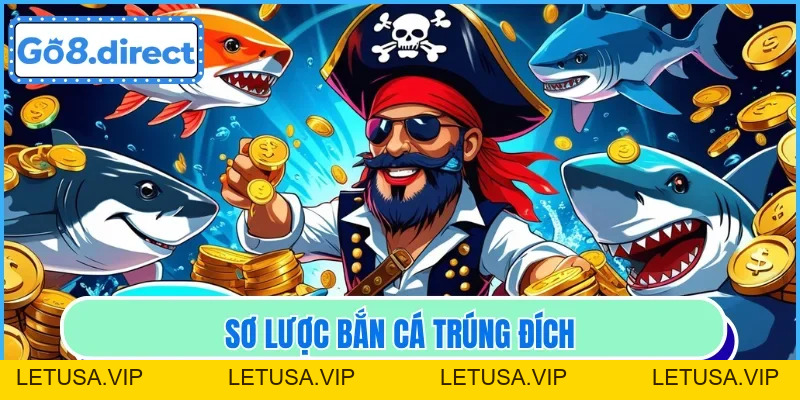 Bắn Cá Trúng Đích - Siêu Phẩm Tuyệt Vời Tại Nhà Cái mb88 - letusa