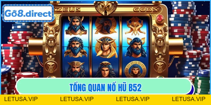 Nổ Hũ B52 - Địa Điểm Quy Tụ Hàng Loạt Chủ Đề Đặc Sắc - letusa